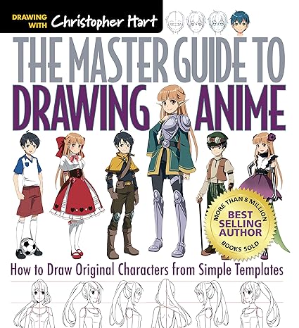 The Master Guide to Drawing Anime: How to Draw Original Characters from Simple Templates – A How to Draw Anime / Manga Books Series (Volume 1) Paperback – Illustrated, July 7, 2015 by Christopher Hart (Author)