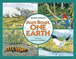 Many Biomes, One Earth by Sneed B. Collard III illustrated by James M. Needham
