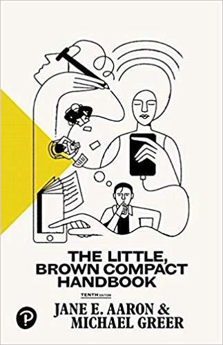 The Little, Brown Compact Handbook (10th Edition) by Jane E. Aaron and Michael Greer