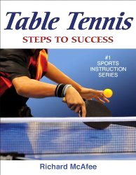 Table Tennis: Steps to Success (Steps to Success Activity Series) by Richard McAfee