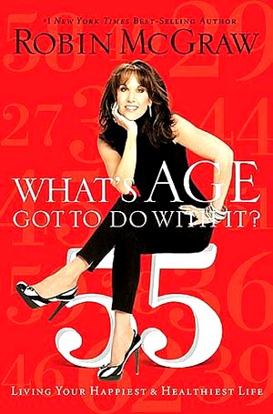 'Robin McGraw What's Age Got to Do with It?: Living Your Happiest and Healthiest Life image from http://www.barnesandnoble.com/w/whats-age-got-to-do-with-it-robin-mcgraw/1101229908