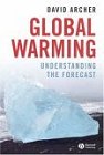 Global Warming: Understanding the Forecast [ILLUSTRATED] (Paperback) by David Archer