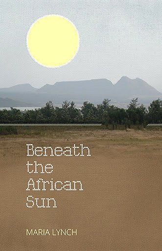 Beneath the African Sun by Maria Lynch
