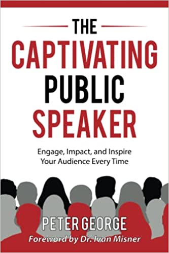 The Captivating Public Speaker: Engage, Impact, and Inspire Your Audience Every Time Paperback - July 30, 2022 by Peter George