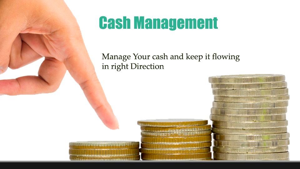 Cash Management Google image from   http://tampabayacctg.com/2017/04/importance-cash-management/