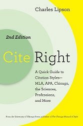 Cite Right, Second Edition: A Quick Guide to Citation Styles--MLA, APA, Chicago, the Sciences, Professions, and More (Chicago Guides to Writing, Editing, and Publishing)