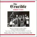 Robert Ward (Composer): The Crucible (Opera in 4 Acts) based on the play by Arthur Miller [2 Audio CDs]