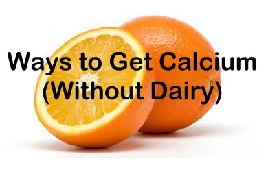 Ways to Get Calcium Without Dairy Google image from http://www.sparkpeople.com/news/genericpictures/bigpictures/orange_fruit_citrus2.jpg