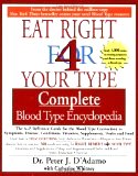 Eat Right for 4 Your Type: Complete Blood Type Encyclopedia (Paperback) by Peter J. D'Adamo