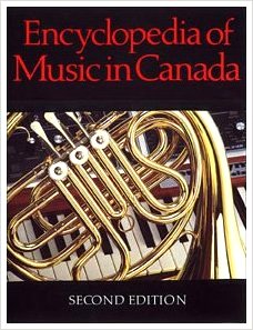 Encyclopedia of Music in Canada edited by Helmut Kallman, Gilles Potvin, and Kenneth Winters
