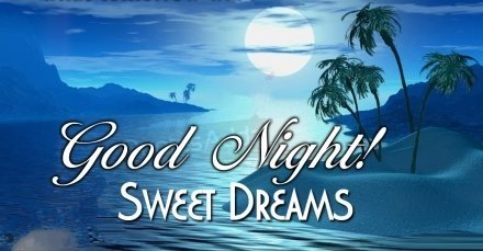 Good Night Sweet Dreams Google image adapted from http://hdwpics.com/images/2FDC78C98D8F/3d-Tropic-Night.jpg