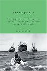 Greenpeace: How a Group of Ecologists, Journalists, and Visionaries Changed the World (Hardcover) by Rex Weyler