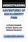 Understanding Adventures of Huckleberry Finn: A Student Casebook to Issues, Sources, and Historical 
Documents (The Greenwood Press 