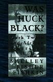 Was 
Huck Black? : Mark Twain and African-American Voices (Oxford Paperbacks) (Paperback) by Shelley Fisher 
Fishkin