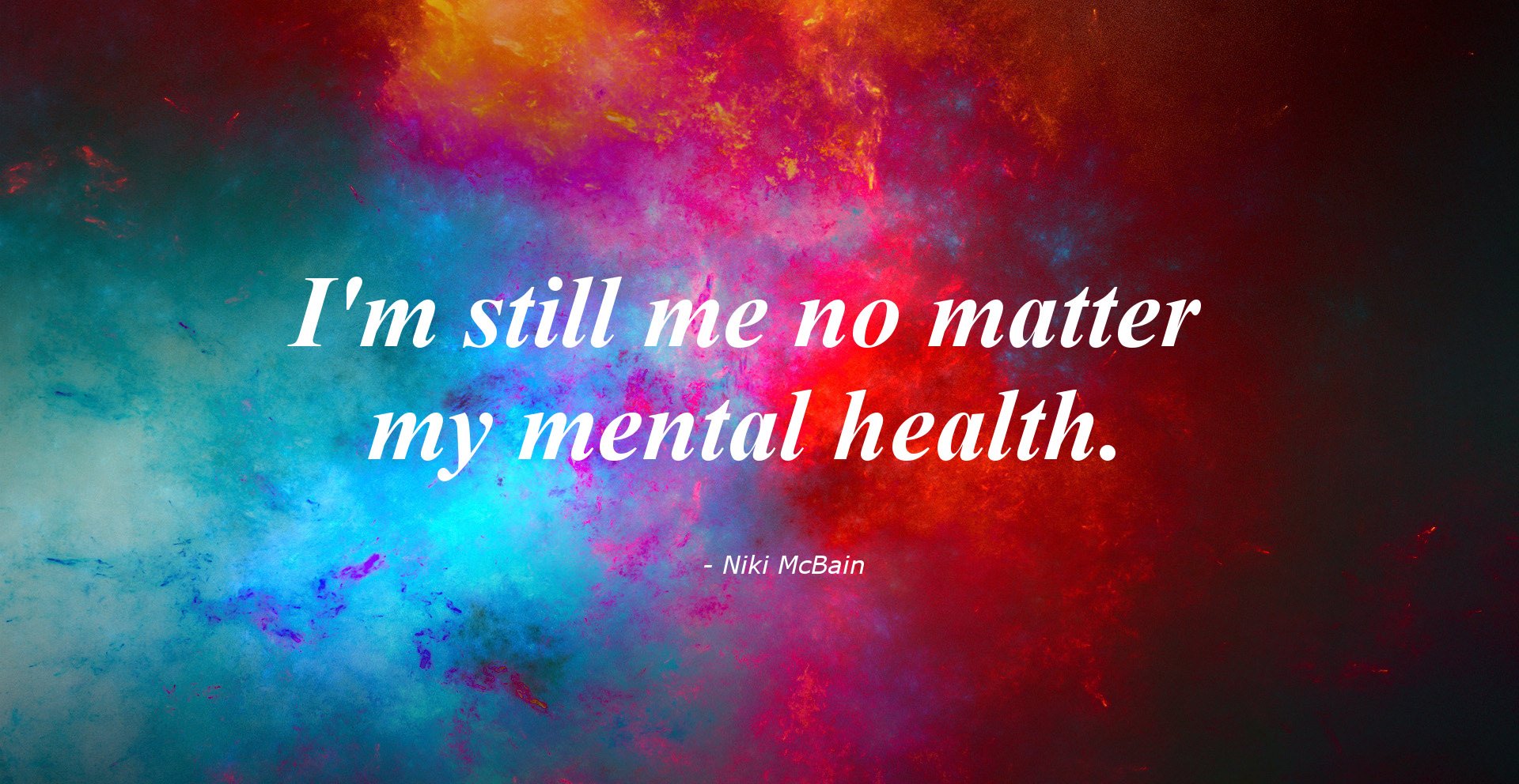 I Am Still Me No Matter My Mental Health by Niki McBain Adapted from Google image https://imgur.com/gallery/DFDeq