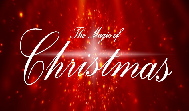 The Magic of Christmas Google image from http://thenorththeatre.com/wp-content/uploads/2012/11/The-Magic-of-Christmas-The-North-Theatre-2.png
