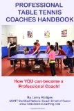 Professional Table Tennis Coaches Handbook by Larry Hodges