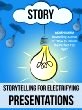 Public Speaking: Storytelling Techniques for Electrifying Presentations by Akash Karia (Kindle Edition)