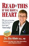 Read This if you Have A Heart: The book on lowering high blood Pressure, cholesterol and blood sugar...Naturally! by Dr. Elie Klein