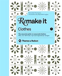 Remake It: Clothes by Henrietta Thompson, illustrated by Neal Whittington