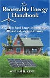 The Renewable Energy Handbook: A Guide to Rural Energy Independence, Off-grid and Sustainable Living by William H. Kemp