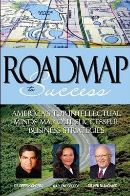 Roadmap to Success: America's Top Intellectual Minds Map Out Successful Business Strategies, 2011 edition