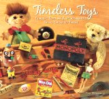 Timeless Toys: Classic Toys and the Playmakers Who Created Them by Tim Walsh