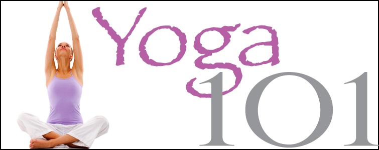 Yoga 101 Google image adapted from http://www.clubfit.com/uploads/images/GroupFitness/gf-br/yoga1010.jpg